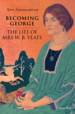 Saddlemyer, Ann - Becoming George: The Life of Mrs. W.B. Yeats, ebook