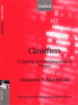 Aikhenvald, Alexandra Y. - Classifers: A Typology of Noun Categorization Devices, ebook