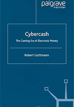 Guttmann, Robert - Cybercash -the coming era of electronic money, e-bok