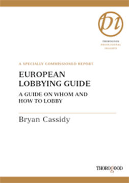 Cassidy, Bryan - European Lobbying Guide - A Guide on Whom and How to Lobby, e-kirja