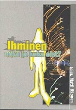 Itkonen, Matti - Ihminen, mikä ja kuka olet?, ebook