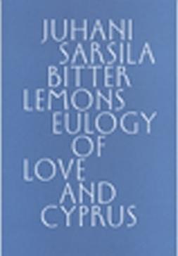 Sarsila, Juhani  - Bitter lemons -eulogy of love and Cyprus, e-kirja