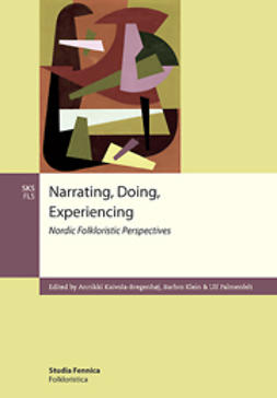 Kaivola-Bregenhøj, Annikki - Narrating, Doing, Experiencing. Nordic Folkloristic Perspectives, e-bok