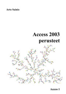 Sainio, Arto - Access 2003, perusteet, ebook