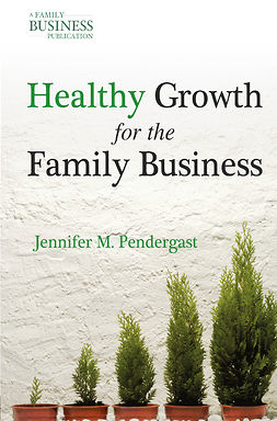 Pendergast, Jennifer M. - Healthy Growth for the Family Business, e-bok