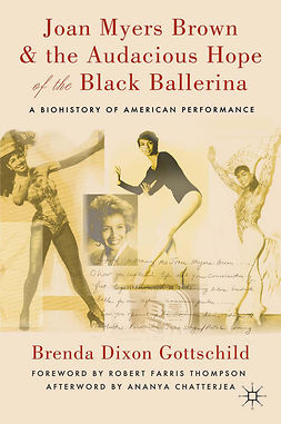Gottschild, Brenda Dixon - Joan Myers Brown &amp; the Audacious Hope of the Black Ballerina, ebook