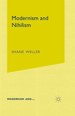 Weller, Shane - Modernism and Nihilism, e-bok