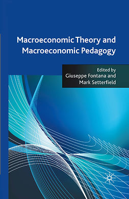 Fontana, Giuseppe - Macroeconomic Theory and Macroeconomic Pedagogy, e-bok
