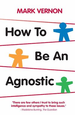 Vernon, Mark - How To Be An Agnostic, ebook