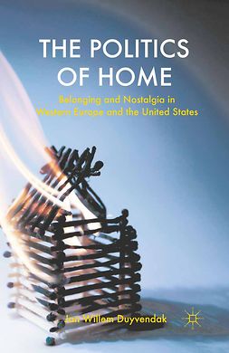 Duyvendak, Jan Willem - The Politics of Home, e-bok