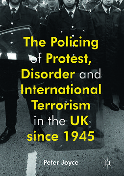 Joyce, Peter - The Policing of Protest, Disorder and International Terrorism in the UK since 1945, e-bok