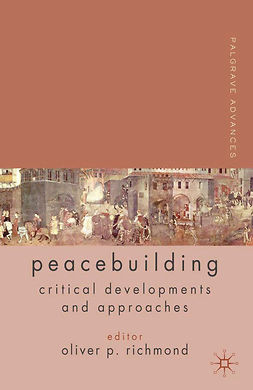 Richmond, Oliver P. - Palgrave Advances in Peacebuilding, ebook
