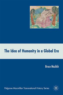 Mazlish, Bruce - The Idea of Humanity in a Global Era, ebook