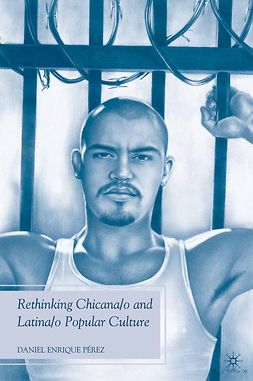 Pérez, Daniel Enrique - Rethinking Chicana/o and Latina/o Popular Culture, ebook
