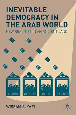 Yafi, Wissam S. - Inevitable Democracy in the Arab World, e-kirja