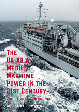 Martin, Christopher - The UK as a Medium Maritime Power in the 21st Century, e-bok
