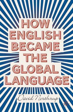 Northrup, David - How English Became the Global Language, e-kirja