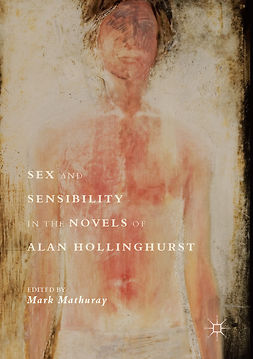 Mathuray, Mark - Sex and Sensibility in the Novels of Alan Hollinghurst, ebook