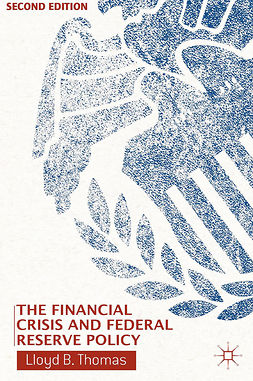Thomas, Lloyd B. - The Financial Crisis and Federal Reserve Policy, ebook