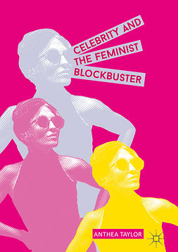 Taylor, Anthea - Celebrity and the Feminist Blockbuster, ebook