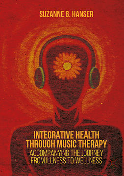 Hanser, Suzanne B. - Integrative Health through Music Therapy, e-bok