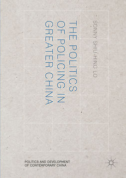 Lo, Sonny Shiu-Hing - The Politics of Policing in Greater China, e-kirja