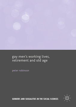 Robinson, Peter - Gay Men’s Working Lives, Retirement and Old Age, e-bok