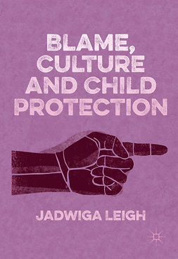 Leigh, Jadwiga - Blame, Culture and Child Protection, ebook