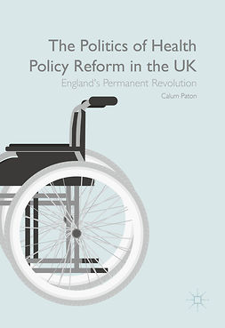 Paton, Calum - The Politics of Health Policy Reform in the UK, ebook