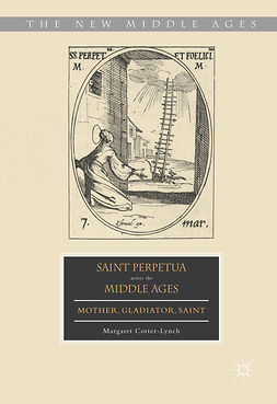 Cotter-Lynch, Margaret - Saint Perpetua across the Middle Ages, e-kirja