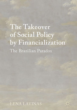 Lavinas, Lena - The Takeover of Social Policy by Financialization, ebook
