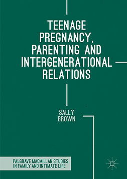 Brown, Sally - Teenage Pregnancy, Parenting and Intergenerational Relations, e-bok