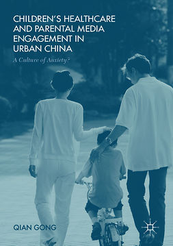 Gong, Qian - Children’s Healthcare and Parental Media Engagement in Urban China, e-kirja