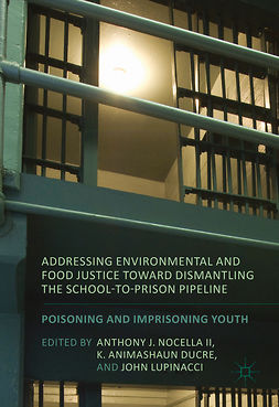 Ducre, K. Animashaun - Addressing Environmental and Food Justice toward Dismantling the School-to-Prison Pipeline, ebook