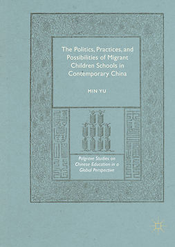 Yu, Min - The Politics, Practices, and Possibilities of Migrant Children Schools in Contemporary China, ebook