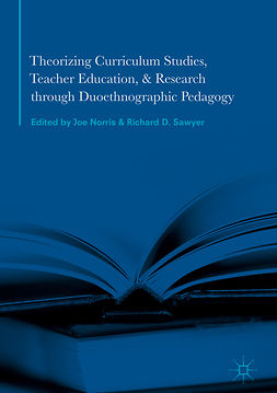 Norris, Joe - Theorizing Curriculum Studies, Teacher Education, and Research through Duoethnographic Pedagogy, e-kirja