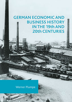 Plumpe, Werner - German Economic and Business History in the 19th and 20th Centuries, ebook