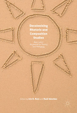 Ruiz, Iris D. - Decolonizing Rhetoric and Composition Studies, ebook