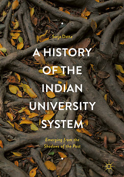 Datta, Surja - A History of the Indian University System, ebook