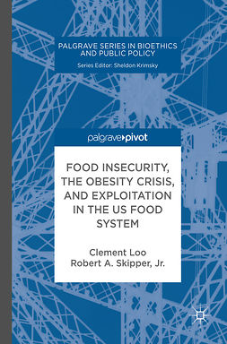 Jr., Robert A. Skipper, - Food Insecurity, the Obesity Crisis, and Exploitation in the US Food System, ebook