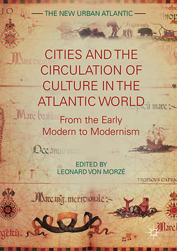 Morzé, Leonard von - Cities and the Circulation of Culture in the Atlantic World, e-bok