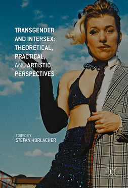 Horlacher, Stefan - Transgender and Intersex: Theoretical, Practical, and Artistic Perspectives, ebook