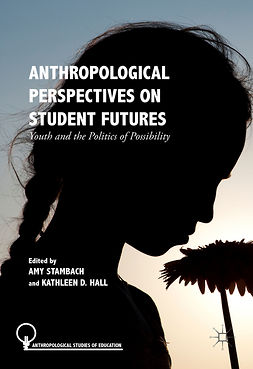 Hall, Kathleen D. - Anthropological Perspectives on Student Futures, e-kirja