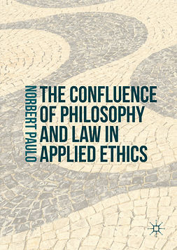 Paulo, Norbert - The Confluence of Philosophy and Law in Applied Ethics, e-bok