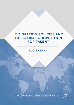 Cerna, Lucie - Immigration Policies and the Global Competition for Talent, e-bok