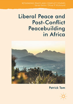 Tom, Patrick - Liberal Peace and Post-Conflict Peacebuilding in Africa, ebook