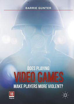 Gunter, Barrie - Does Playing Video Games Make Players More Violent?, ebook