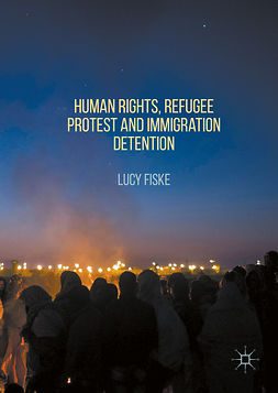 Fiske, Lucy - Human Rights, Refugee Protest and Immigration Detention, ebook