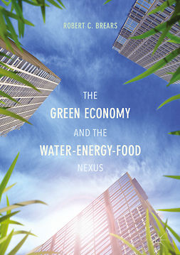 Brears, Robert C. - The Green Economy and the Water-Energy-Food Nexus, e-kirja