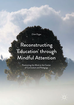 Ergas, Oren - Reconstructing 'Education' through Mindful Attention, ebook